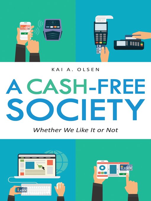 Title details for A Cash-Free Society by Kai A. Olsen - Available